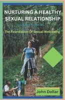 Nurturing a Healthy Sexual Relationship: The Foundation of Sexual Well Being B0CR8XQ7LY Book Cover