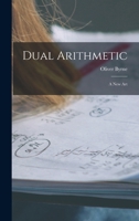 Dual Arithmetic: A New Art 1018352198 Book Cover