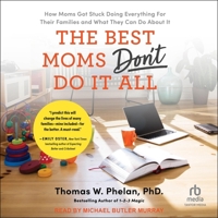 The Best Moms Don't Do It All: How Moms Got Stuck Doing Everything for Their Families and What They Can Do about It B0FLJMGTLN Book Cover