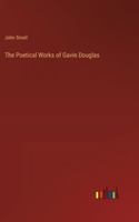 The Poetical Works of Gavin Douglas 3368836153 Book Cover