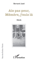Aie pas peur Mémère, j'suis là: Récit (Rue Des Écoles) (French Edition) 2343072477 Book Cover