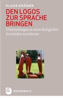 Den Logos Zur Sprache Bringen: Untersuchungen Zu Einem Dialogischen Verstandnis Von Mission 3786729611 Book Cover