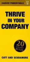 Thrive In Your Company: Twenty 20 Golden Rules to help you to thrive and prosper in your company 075282094X Book Cover