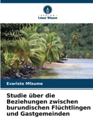 Studie über die Beziehungen zwischen burundischen Flüchtlingen und Gastgemeinden 620618837X Book Cover