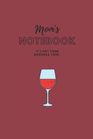 MOM'S NOTEBOOK: It's not your business, fool.  (Journal/Notebook) 1670115291 Book Cover