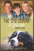 The Dog Lovers' Rescue Romance Series: Books 1 to 6 B0BKN2D78Z Book Cover