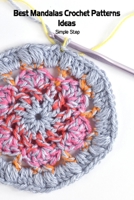 Best Mandalas Crochet Patterns Ideas: Simple Step B09SFJBBLW Book Cover