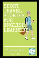 Travel stories for intermediate English students: Learn more English with two travel stories B08762VN7T Book Cover