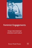 Feminist Engagements: Forays into American Literature and Culture 0230615945 Book Cover