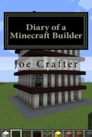 Diary of a Minecraft Builder: Minecraft Diary for House Builders: An unofficial 1519505752 Book Cover