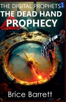 The Digital Prophets: The Dead Hand Prophecy B0GSSR1H35 Book Cover