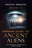 Gamers Guide to Ancient Aliens Volume 10: Extraterrestrial Connections to Ancient Wisdom B0CX15HHS1 Book Cover
