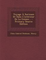 Voyage à Surinam et dans l'intérieur de la Guiane... 0353673285 Book Cover