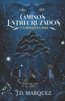 CAMINOS ENTRECRUZADOS: EL ÚLTIMO DESAFÍO EN EL BOSQUE (Spanish Edition) B0DX3BWZ97 Book Cover