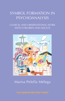 Symbol Formation in Psychoanalysis: Clinical and Observational Work with Children and Adults 1914901126 Book Cover