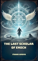 The Last Scholar of Enoch B0F516VTQH Book Cover