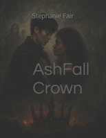 AshFall Crown (ASHBORN CHRONICALS) B0FD8V5HPC Book Cover