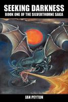 Seeking Darkness: Book One of the Silverthorne Saga 1463404689 Book Cover