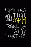 Families That Farm Together Stay Together: All Purpose 6x9 Blank Lined Notebook Journal Way Better Than A Card Trendy Unique Gift Black Solid Farmer 1694849163 Book Cover