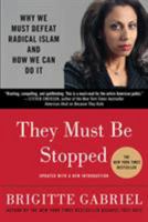 They Must Be Stopped: Why We Must Defeat Radical Islam and How We Can Do It 0312383630 Book Cover