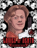 Ladies of Death: The Most Famous Women Serial Killers Coloring Book. A True Crime Adult Gift. For Adults Only (Serial Killer Encyclopedia) 1801010072 Book Cover