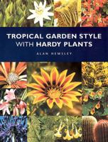 Tropical Garden Style with Hardy Plants 1861082371 Book Cover