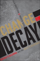 Change or Decay: Russia's Dilemma and the West's Response 0870033476 Book Cover