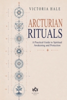 Arcturian Rituals: A Practical Guide to Spiritual Awakening and Protection B0HF2DK6CL Book Cover