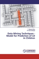 Data Mining Techniques - Model for Prediction of LD in Children 3330333634 Book Cover