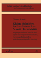 Kleine Schriften Antike - Spaetantike - Neuzeit - Fachdidaktik: Analysen Griechischer Und Roemischer Texte, Aspekte Ihrer Rezeption Und ... Zur Klassischen Philologie) 3631836236 Book Cover