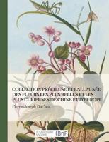 Collection Pra(c)Cieuse Et Enlumina(c)E Des Fleurs Les Plus Belles Et Plus Curieuses de Chine Et Europe 2012783910 Book Cover