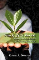 You Can Do it!: Your Personal Guide to Successful Living 1480142115 Book Cover