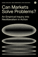 Can Markets Solve Problems?: An Empirical Inquiry into Neoliberalism in Action 1912685159 Book Cover