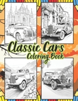 Classic Cars Coloring book: 50 Vintage Cars & Trucks for Stress Relief & Relaxation, A Collection of the Most Iconic Vintage Cars For Car Lovers, Perfect Coloring Book for Adults, Teens &Kids B0CPC5LG9T Book Cover