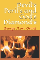 Devil's Peril's and God's Diamond's 1717146201 Book Cover