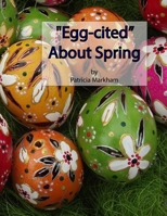 "Egg-cited" About Spring: Grayscale Adult Coloring Book 1985558041 Book Cover