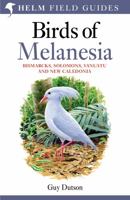 Birds of Melanesia: Bismarcks, Solomons, Vanuatu, and New Caledonia 0691153507 Book Cover