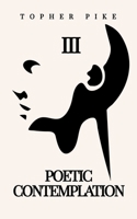 Poetic Contemplation III: Poetry Collection B0DXK33RZ7 Book Cover