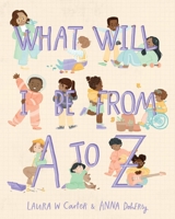 What Will I Be? From A to Z 1641709626 Book Cover