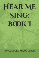 Hear Me Sing: Book I 1530177987 Book Cover