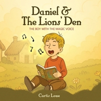 Daniel & The Lions' Den: The Boy with the Magic Voice B0GKHFQ1HS Book Cover