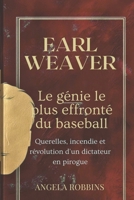 EARL WEAVER LE GÉNIE LE PLUS EFFRONTÉ DU BASEBALL: Querelles, incendie et révolution d'un dictateur en pirogue (French Edition) B0F2H6TPZS Book Cover