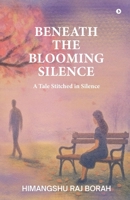 Beneath the Blooming Silence: A tale stitched in silence B0G6M6KDX1 Book Cover