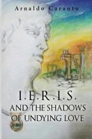 I.E.R.I.S: And The Shadows Of Undying Love 1848978901 Book Cover