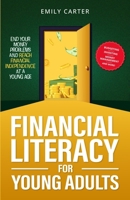 Financial Literacy for Young Adults: End Your Money Problems and Reach Financial Independence at a Young Age with Brilliant Budgeting, Profitable ... Smart Money Management (Life Skill Handbooks) 9526546407 Book Cover