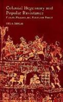 Colonial Hegemony and Popular Resistance: Princes, Peasants and Paramount Power 0761992308 Book Cover