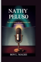 NATHY PELUSO: The Bold Voice of Latin Music and Global Fusion B0FT2T2T6N Book Cover