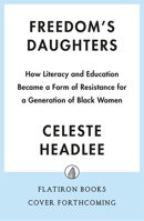 Freedom's Daughters: How Literacy and Education Became a Form of Resistance for a Generation of Black Women 1250340411 Book Cover