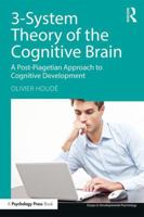 3-System Theory of the Cognitive Brain: A Post-Piagetian Approach to Cognitive Development (Essays in Developmental Psychology) 1138069701 Book Cover