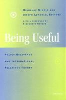 Being Useful: Policy Relevance and International Relations Theory 0472086561 Book Cover